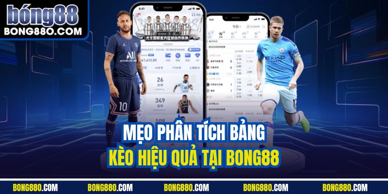 Mẹo phân tích bảng kèo hiệu quả tại Bong88 