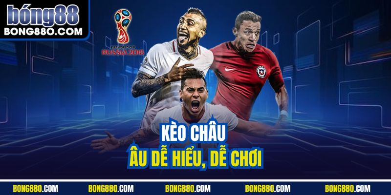 Kèo Châu Âu dễ hiểu, dễ chơi