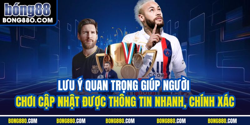 Lưu ý quan trọng giúp người chơi cập nhật được thông tin nhanh, chính xác