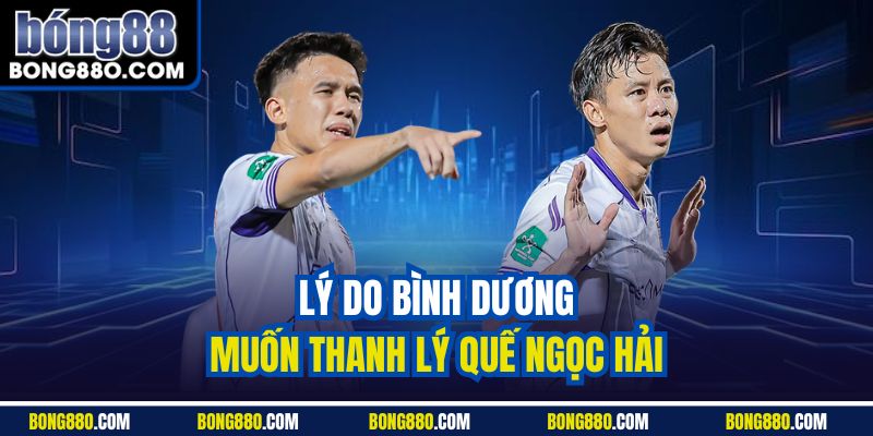 Lý do Bình Dương muốn thanh lý Quế Ngọc Hải 