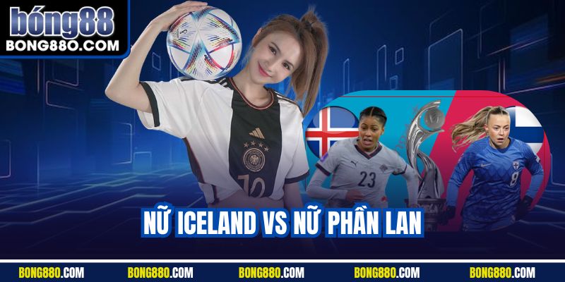 Nữ Iceland vs nữ Phần Lan